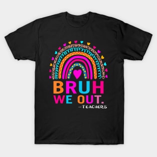 End Of School Year Teacher Summer Bruh We Out  Teachers T-Shirt